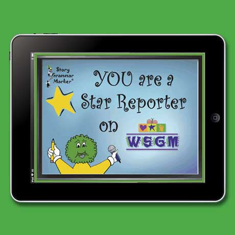 Coming Late Spring: the Story Grammar Marker® App: You are A Star Reporter!